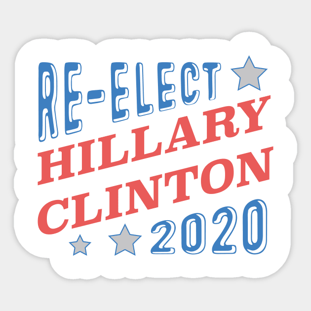 Re-Elect Hillary Clinton 2020 (Tri-Color) Sticker by PsychicCat